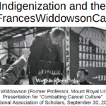 Frances Widdowson’s Presentation, “Indigenization and the #FrancesWiddowsonCase”, National Association of Scholars, September 30, 2022